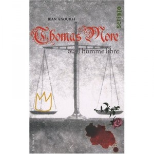 Thomas More Ou L'homme Libre - Jean Anouilh