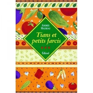 Tians Et Petits Farcis - Andree Maureau