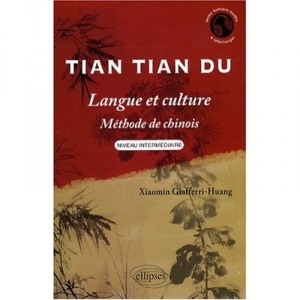 Tian Tian Du , Langue Et Culture , Methode De Chinois , Niveau Intermediaire - Xiaomin Giafferri-huang