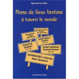 Noms De Lieux Bretons A Travers Le Monde - Bernard Le Nail