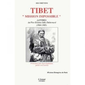 Tibet Mission Impossible , Lettres Du Pere Dubernard 1864-1905 - Jean Espinasse