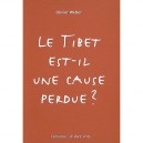 Le Tibet Est-il Une Cause Perdue ? - Olivier Weber