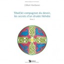 Tibul (le) Compagnon Du Devoir, Les Secrets D'un Druide Helvete T.2 - Gilbert Monbaron