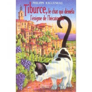 Tiburce, Le Chat Qui Demela L'enigme De L'hecatombe - Philippe Ragueneau