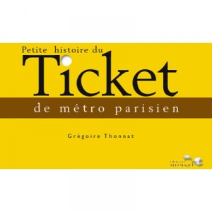La Petite Histoire Du Ticket De Metro - Gregoire Thonnat