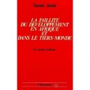 La Faillite Du Developpement En Afrique Et Dans Le Tiers-monde , Une Analyse Politique - Samir Amin