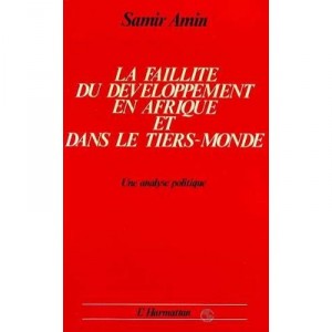 La Faillite Du Developpement En Afrique Et Dans Le Tiers-monde , Une Analyse Politique - Samir Amin
