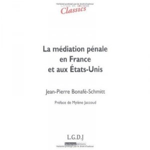 La Mediation Penale En France Et Aux Etats-unis - Jean-pierre Bonafe-schmitt