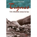 Tignes, Un Chemin Sous Le Lac - Herve Bienfait