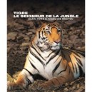 Tigre - Le Seigneur De La Jungle - Francois Moutou , Alain Pons
