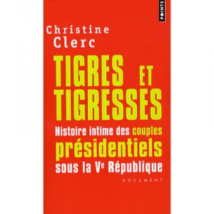 Tigres Et Tigresses - Christine Clerc