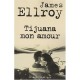 Tijuana Mon Amour - James Ellroy