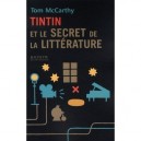 Tintin Et Le Secret De La Litterature - Tom Mccarthy