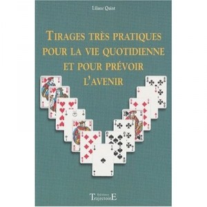 Tirages Tres Pratiques Pour La Vie Quotidienne Et Pour Prevoir L'avenir - Liliane Quint