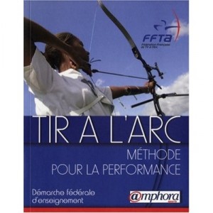 Tir A L'arc , Methode Pour La Performance , Demarche D'apprentissage Federale - Collectif