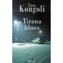 Tirana Blues - Fatos Kongoli