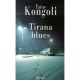 Tirana Blues - Fatos Kongoli