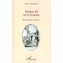 Tiridate Iii Roi D'armenie , Premier Etat Chretien - Marig Ohanian