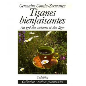 Tisanes Bienfaisantes, Au Gre Des Saisons Et Des Ages - Germaine Cousin-zermatten