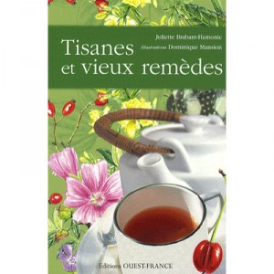 Tisanes Et Vieux Remedes - Juliette Brahant-hamonic , Dominique Mansion