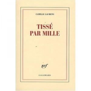 Tisse Par Mille - Camille Laurens