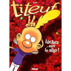 Titeuf T.8, leave me The Slip - Zep