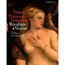 Titien, Tintoret, Veronese , Rivalites A Venise - Collectif
