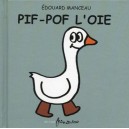 Pif-pof L'oie - Edouard Manceau