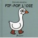 Pif-pof L'oie - Edouard Manceau