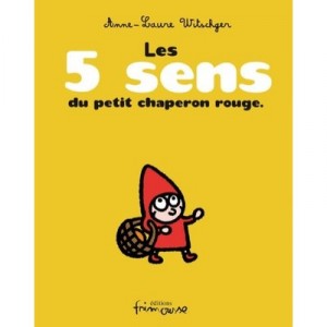 Les 5 Sens Du Petit Chaperon Rouge - Anne-laure Witschger