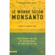 Le Monde Selon Monsanto , De La Dioxine Aux Ogm, Une Multinationale Qui Vous Veut Du Bien - Marie-monique Robin