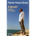 A Demain ! En Chemin Vers Ma Liberte - Patrick Poivre D'arvor