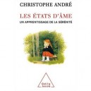 Les Etats D'ame , Un Apprentissage De La Serenite - Christophe Andre