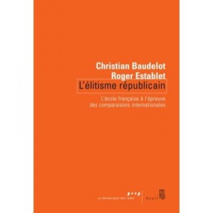 L'elitisme Republicain , L'ecole Francaise A L'epreuve Des Comparaisons Internationales - Christian Baudelot , Roger Establet