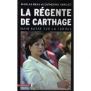 La Regente De Carthage , Main Basse Sur La Tunisie - Nicolas Beau , Catherine Graciet