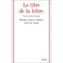 Titre De La Lettre Une Lecture De Lacan - Philippe Lacoue-labarthe