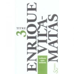 Enfants Sans Enfants - Enrique Vila-matas