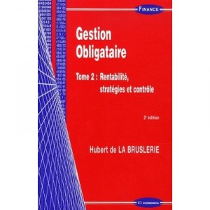 Gestion Obligataire T.2 : Rentabilite, Strategies Et Controle (2e Edition) - Hubert De La Bruslerie