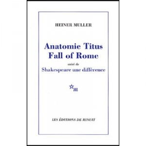 Anatomie Titus Fall Of Rome , Shakespeare Une Difference - Heiner Muller