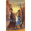 Titus Flaminius , La Route De La Soie - Jean-francois Nahmias