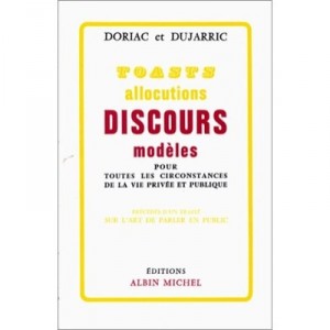 Toasts, Allocutions Et Discours Modeles - Doriac , Dujarric