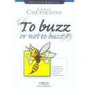 To Buzz Or Not To Buzz ? Comment Lancer Une Campagne De Buzz Marketing - Georges Chetochine