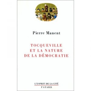 Tocqueville Et La Nature De La Democratie - Pierre Manent