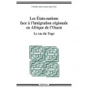 Les Etats-nations Face A L'integration Regionale En Afrique De L'ouest , Le Cas Du Togo - Fabien Eboussi Boulaga