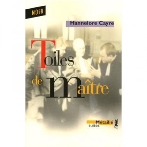 Toiles De Maitre - Hannelore Cayre