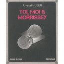 Toi, Moi  Morrissey - Arnaud Huber