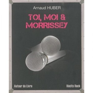 Toi, Moi  Morrissey - Arnaud Huber
