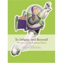To Infinity And Beyond ! The Story Of Pixar Animation Studios - Collectif