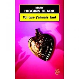 Toi Que J'aimais Tant - Mary Higgins Clark
