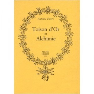 Toison D'or Et Alchimie - Antoine Faivre